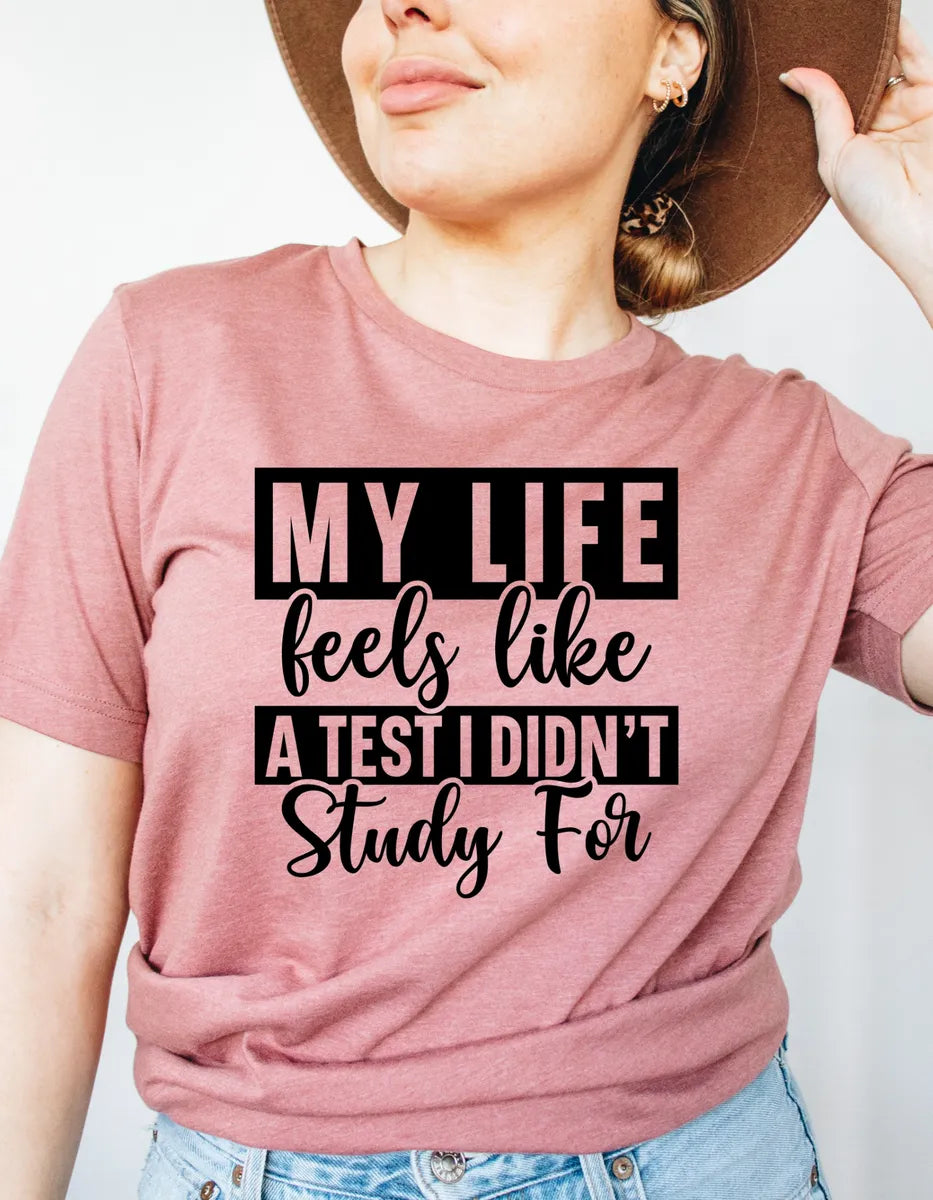 Funny “My Life Feels Like a Test” Tee | Sarcastic Graphic Shirt
