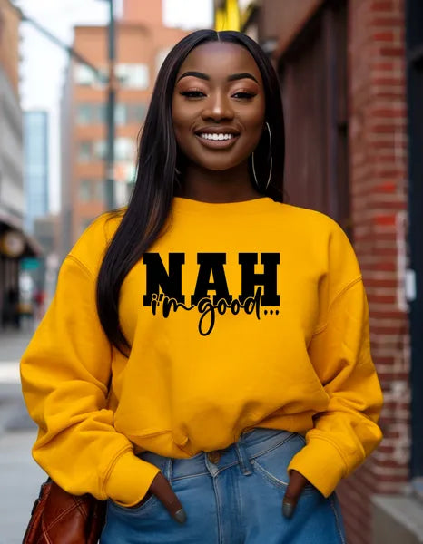 NAH, I’m Good” Sweatshirt | Funny Sarcasm Statement Apparel