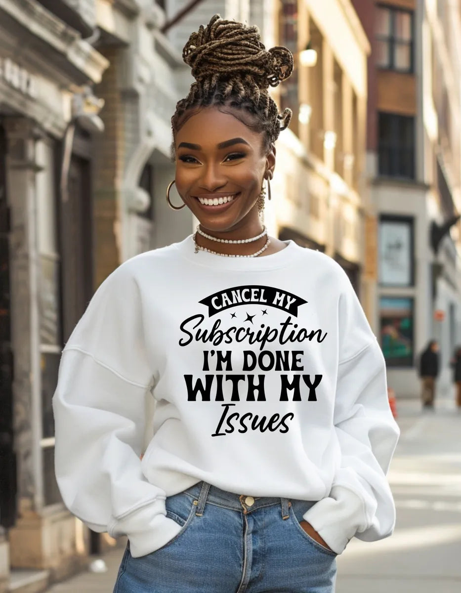 “Cancel My Subscription” Sweatshirt | Funny Relatable Apparel