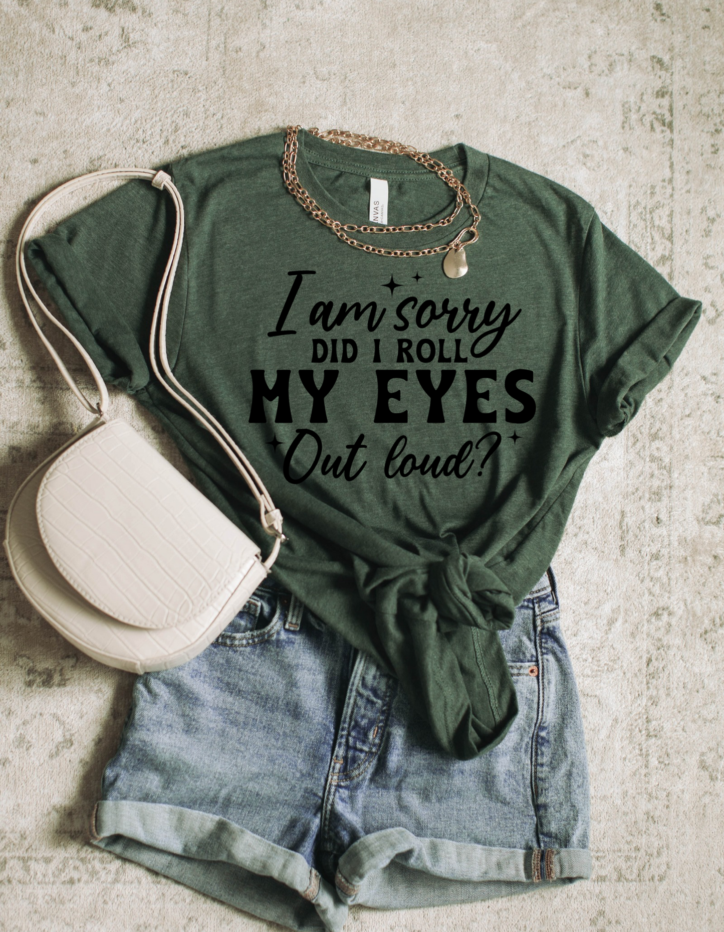 Sorry, Did I Roll My Eyes Out Loud? Graphic Tee