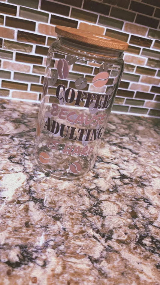 Coffee Because Adulting is Hard 16oz Glass Cup