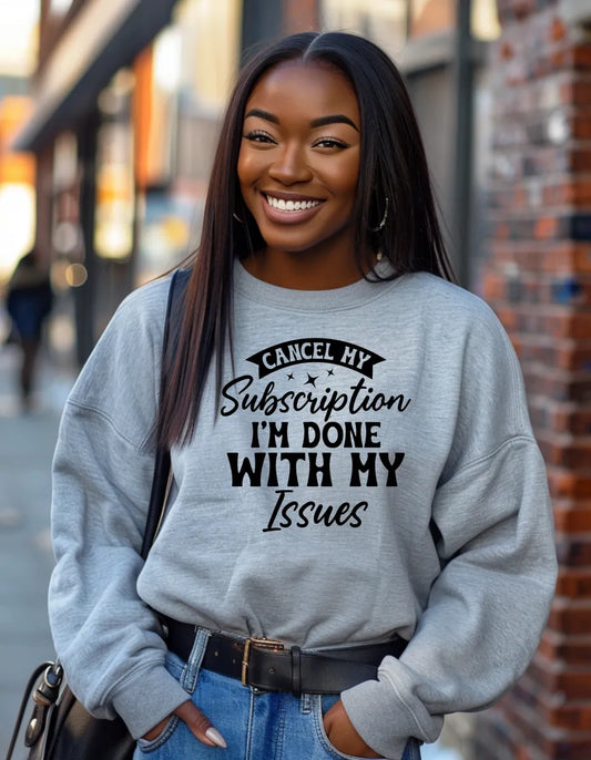 “Cancel My Subscription” Sweatshirt | Funny Relatable Apparel
