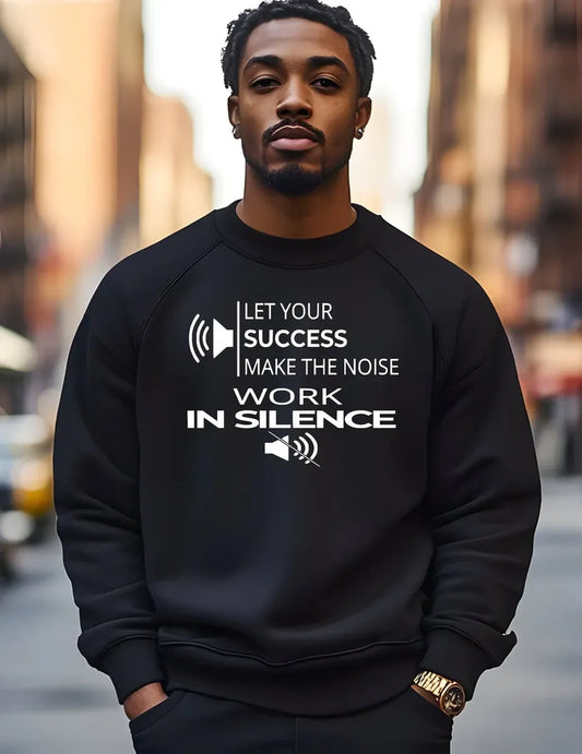“Work in Silence” Sweatshirt | Motivational Hustle Apparel