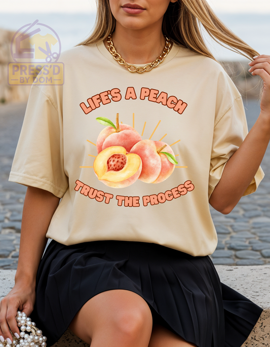 “Life’s a Peach – Trust the Process” Tee | Motivational Shirt